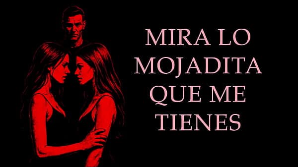 Un SUGAR DADDY y DOS CHICAS - Relato Er&oacute;tico Real en Espa&ntilde;ol