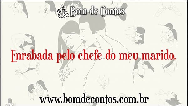 Contos Er&oacute;ticos Narrados - Enrabada pelo chefe do meu marido #001