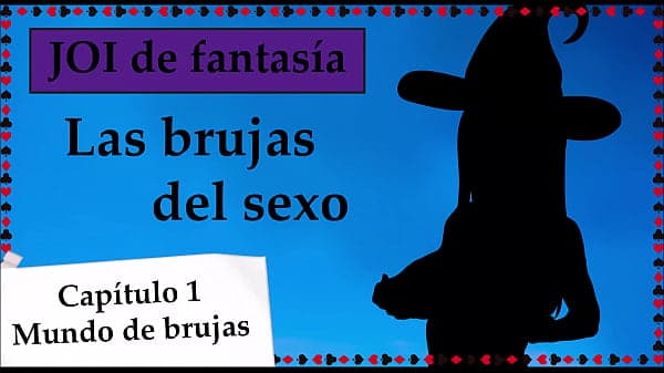 JOI de fantas&iacute;a - Las brujas del sexo. Capitulo 1.